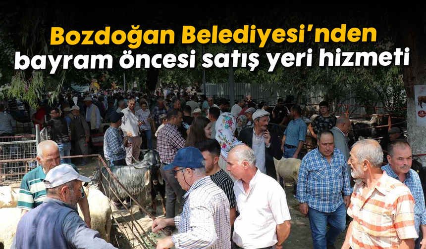 Bozdoğan Belediyesi’nden bayram öncesi satış yeri hizmeti