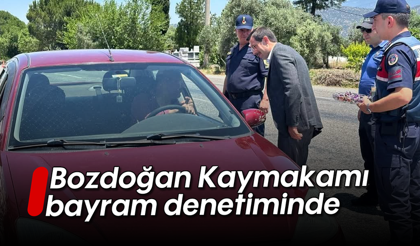 Bozdoğan Kaymakamı bayram denetiminde