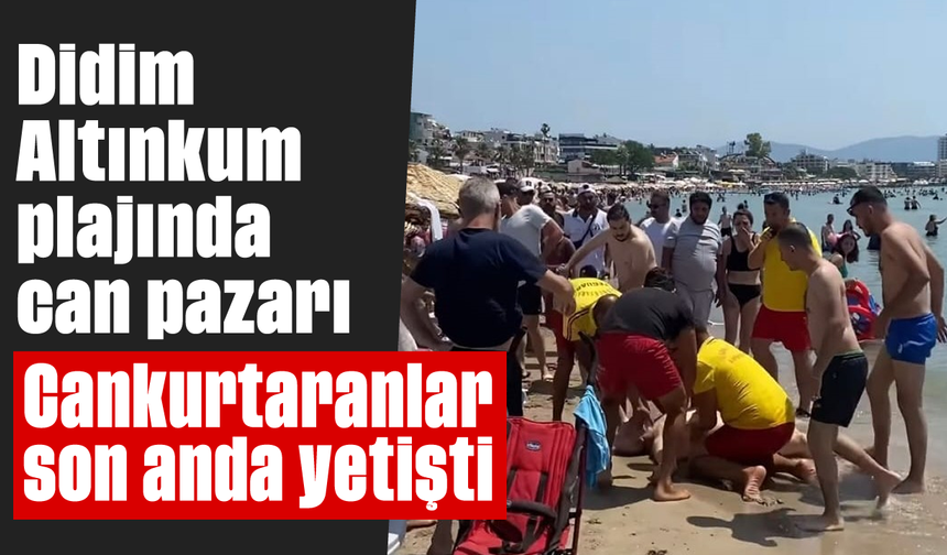 Didim Altınkum plajında can pazarı: Cankurtaranlar son anda yetişti