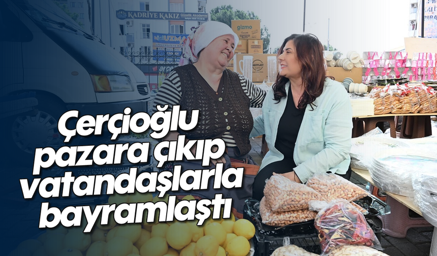 Çerçioğlu, pazara çıkıp vatandaşlarla bayramlaştı