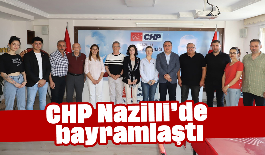 CHP Nazilli’de bayramlaştı