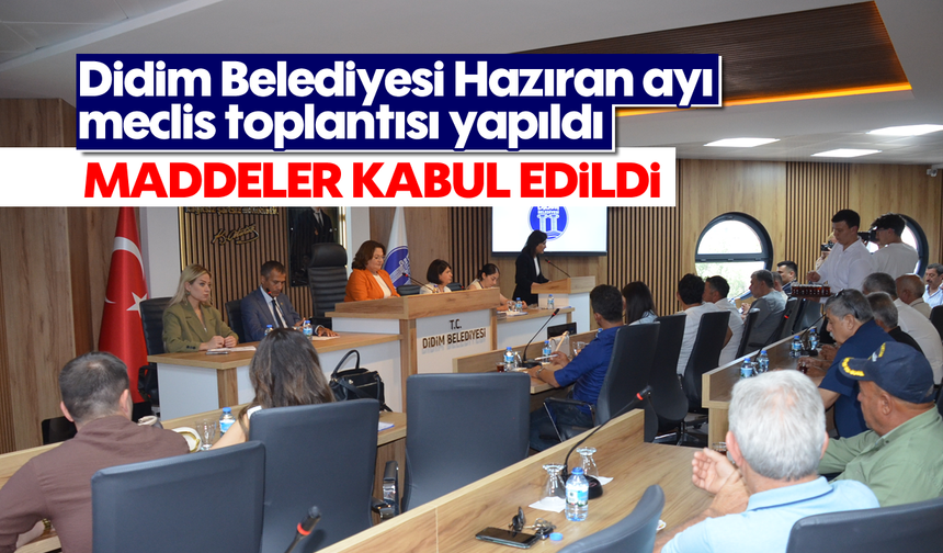 Didim Belediyesi Hazıran ayı meclis toplantısı yapıldı: Maddeler kabul edildi