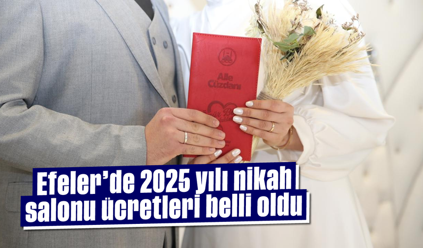 Efeler’de 2025 yılı nikah salonu ücretleri belli oldu: İşte fiyatlar