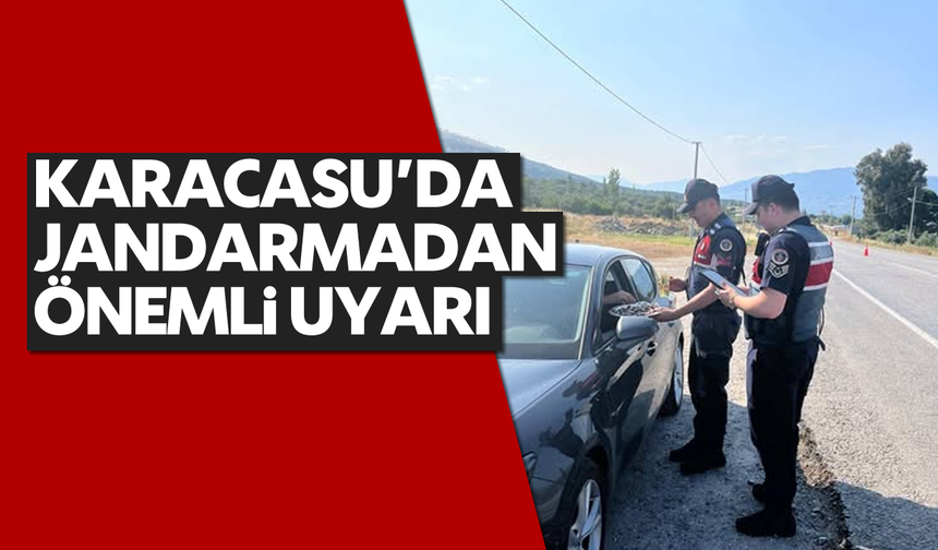 Karacasu'da jandarmadan önemli uyarı