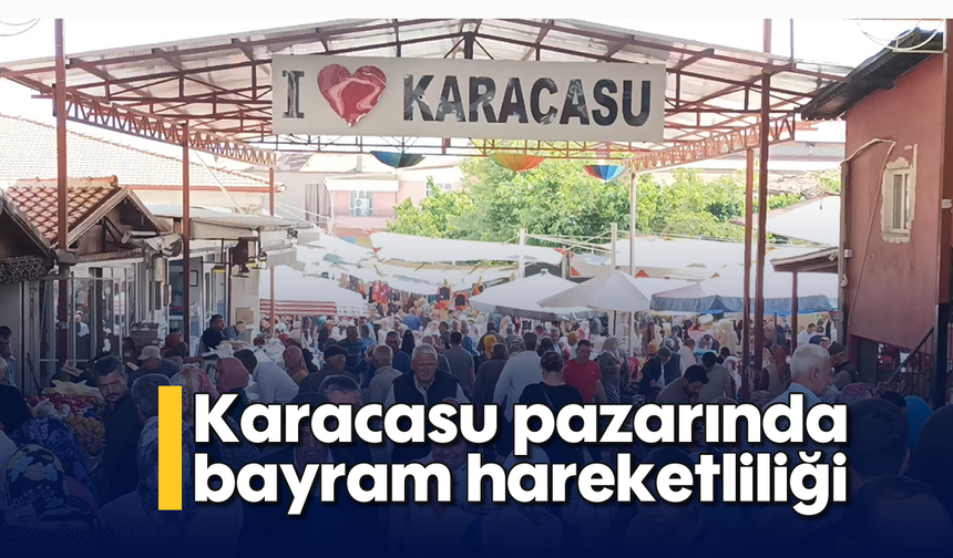 Karacasu pazarında bayram hareketliliği