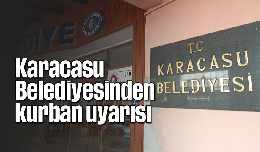 Karacasu Belediyesinden kurban uyarısı