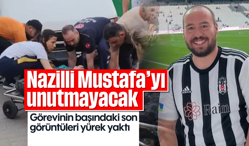 Nazilli Mustafa’yı unutmayacak: Görevinin başındaki son görüntüleri yürek yaktı
