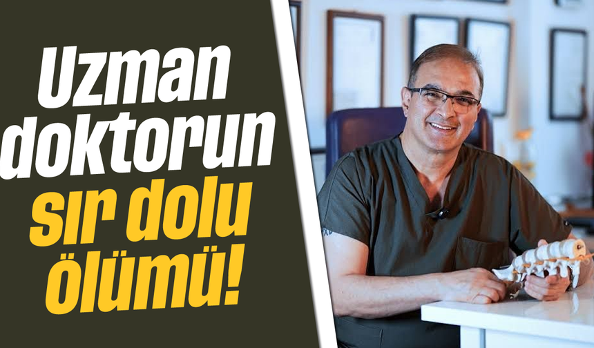 Uzman doktorun sır dolu ölümü!