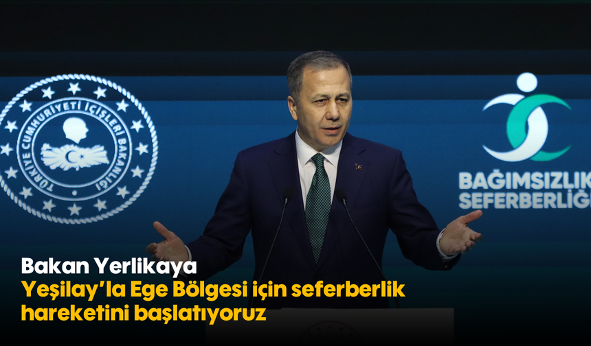 Bakan Yerlikaya: Yeşilay'la Ege Bölgesi için seferberlik hareketini başlatıyoruz