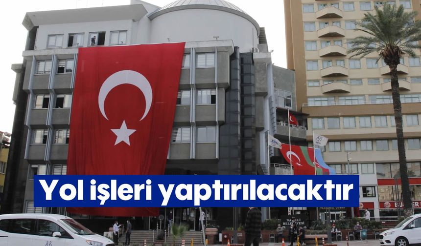 Yol işleri yaptırılacaktır