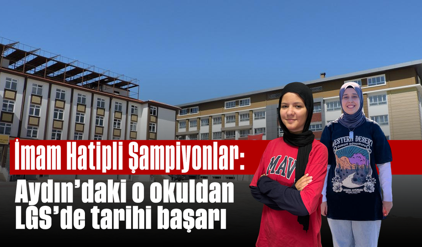 İmam Hatipli Şampiyonlar: Aydın’daki o okuldan LGS’de tarihi başarı