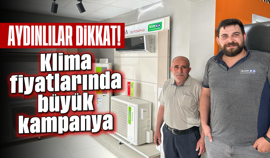 Aydınlılar dikkat: Klima fiyatlarında büyük kampanya