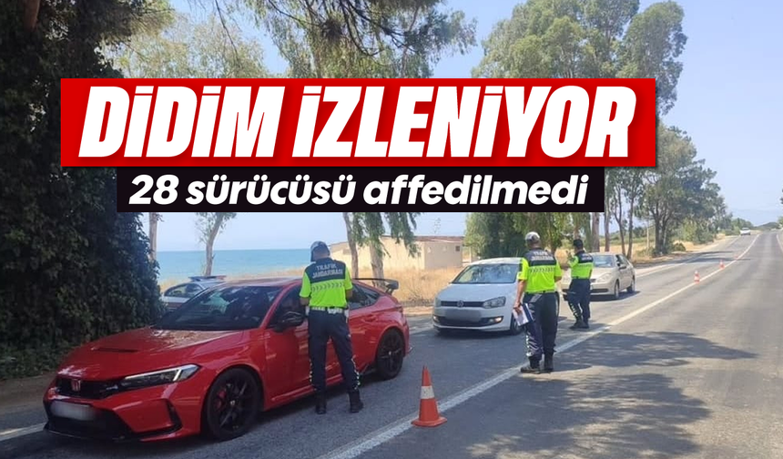 Didim izleniyor: 28 sürücüsü affedilmedi