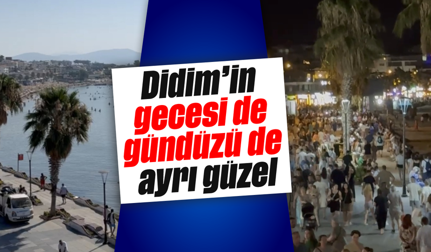 Didim'in gecesi de gündüzü de ayrı güzel