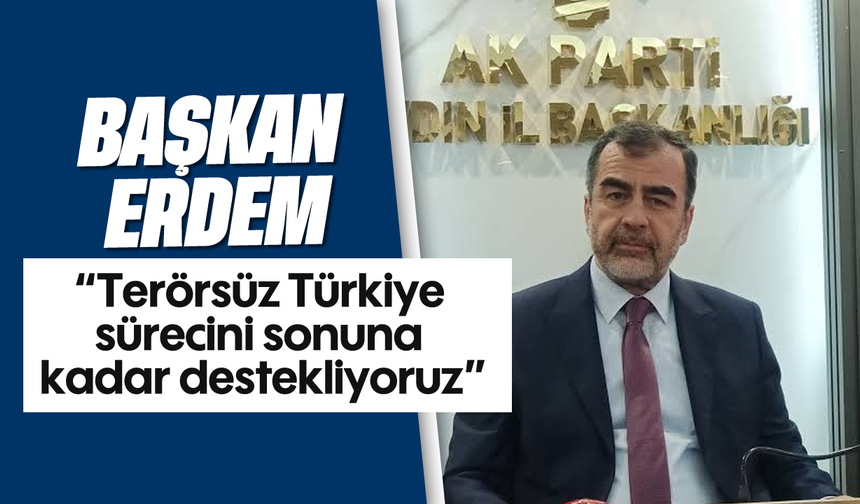 “Terörsüz Türkiye sürecini sonuna kadar destekliyoruz”