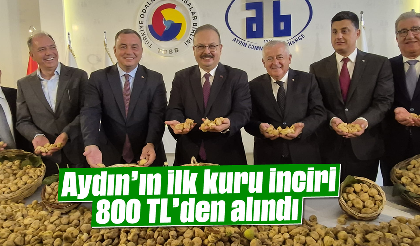 Aydın'ın ilk kuru inciri 800 TL'den alındı