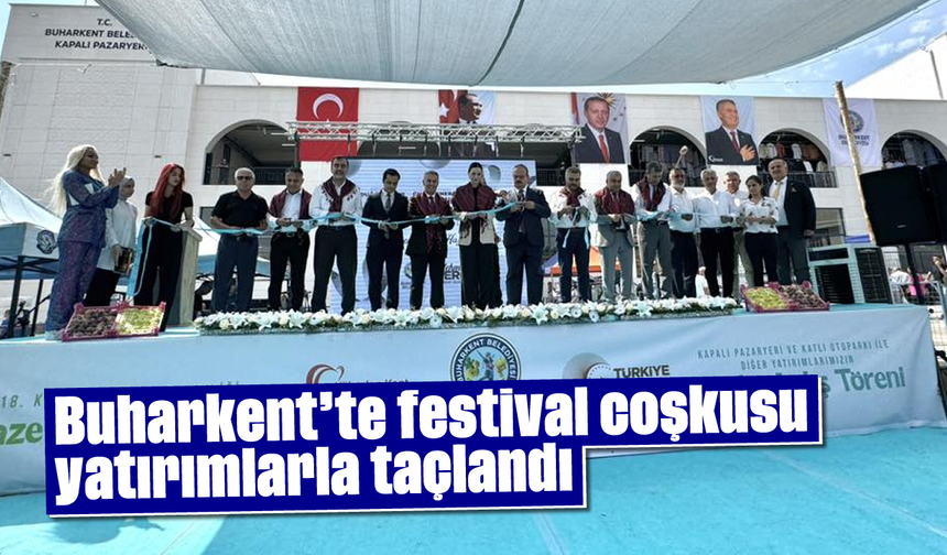 Buharkent’te festival coşkusu yatırımlarla taçlandı