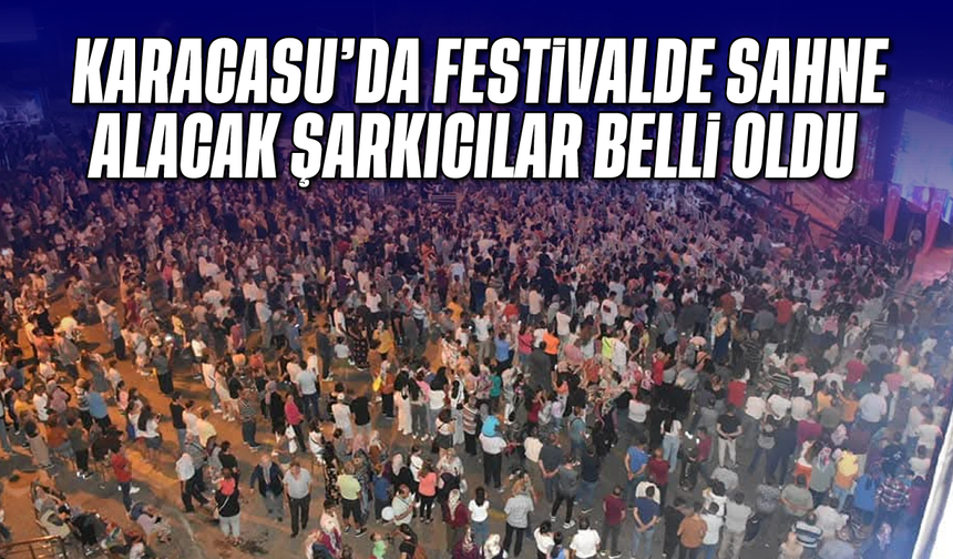 Karacasu'da festivalde sahne alacak şarkıcılar belli oldu