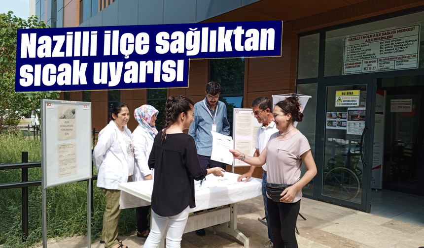 Nazilli ilçe sağlıktan sıcak uyarısı