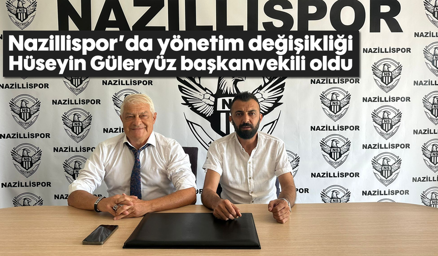 Nazillispor’da yönetim değişikliği: Hüseyin Güleryüz başkanvekili oldu