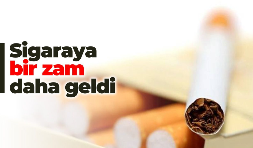 Sigaraya bir zam daha geldi
