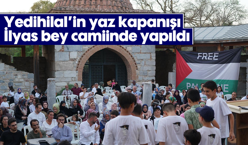 Yedihilal’in yaz kapanışı İlyas bey camiinde yapıldı