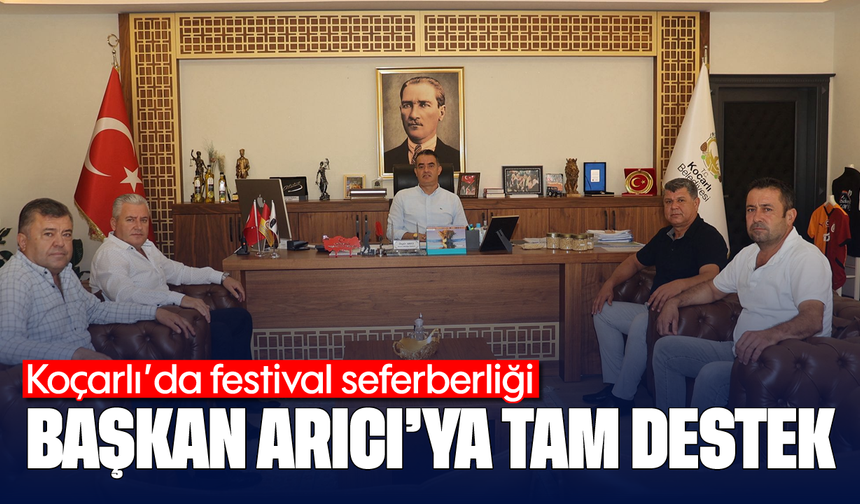 Koçarlı’da festival seferberliği: Başkan Arıcı’ya tam destek