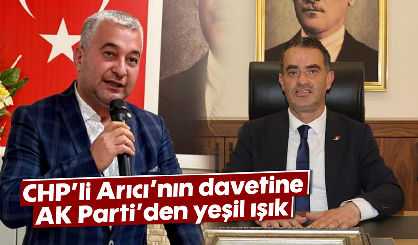 CHP’li Arıcı’nın davetine AK Parti’den yeşil ışık