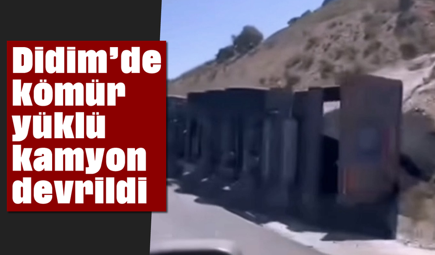 Didim'de kömür yüklü kamyon devrildi