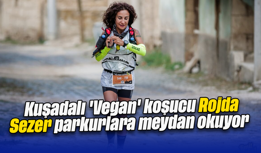 Kuşadalı 'Vegan' koşucu Rojda Sezer parkurlara meydan okuyor