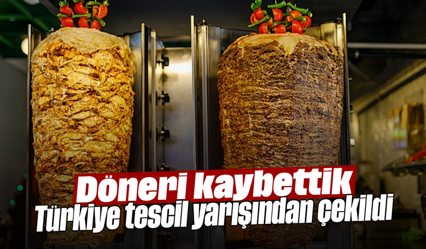 Döneri kaybettik: Türkiye tescil yarışından çekildi