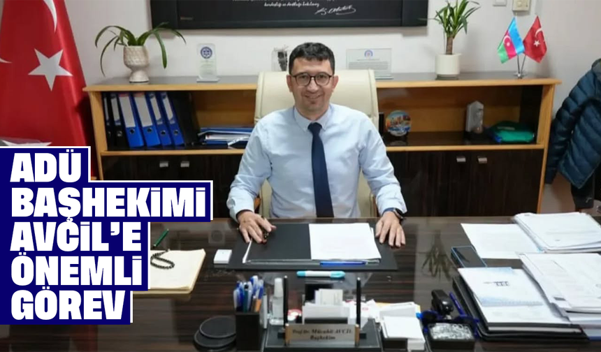 ADÜ Başhekimi Avcil’e önemli görev