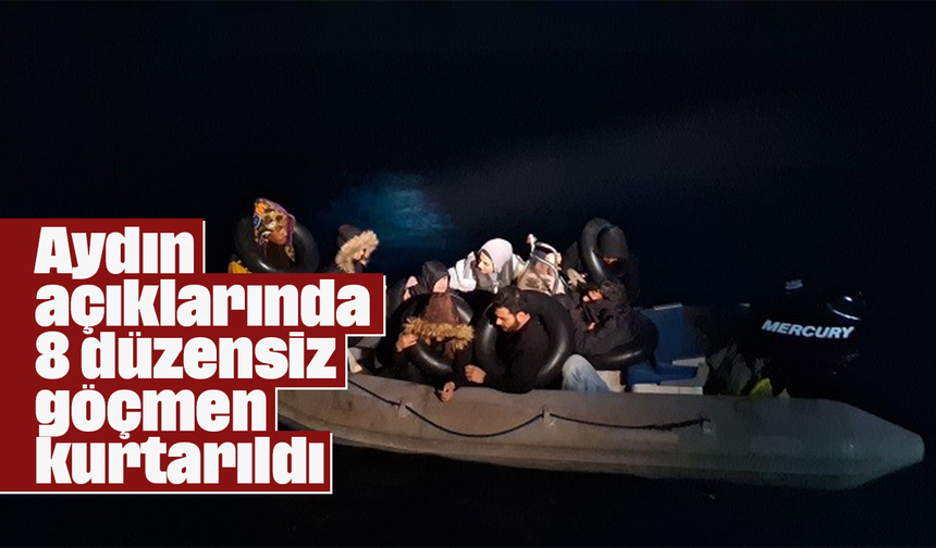 Aydın açıklarında 8 düzensiz göçmen kurtarıldı