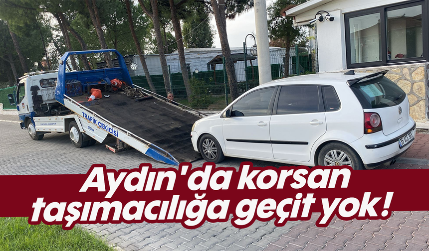 Aydın'da korsan taşımacılığa geçit yok!