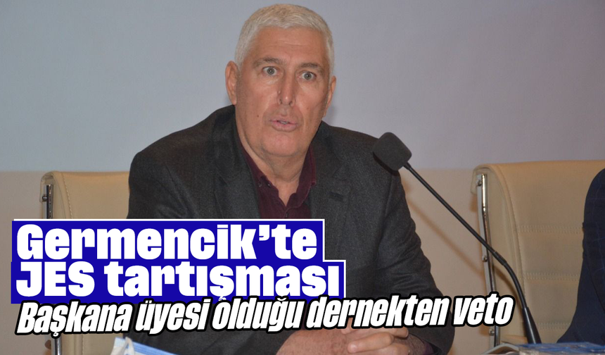 Germencik’te JES tartışması: Başkana, üyesi olduğu dernekten veto
