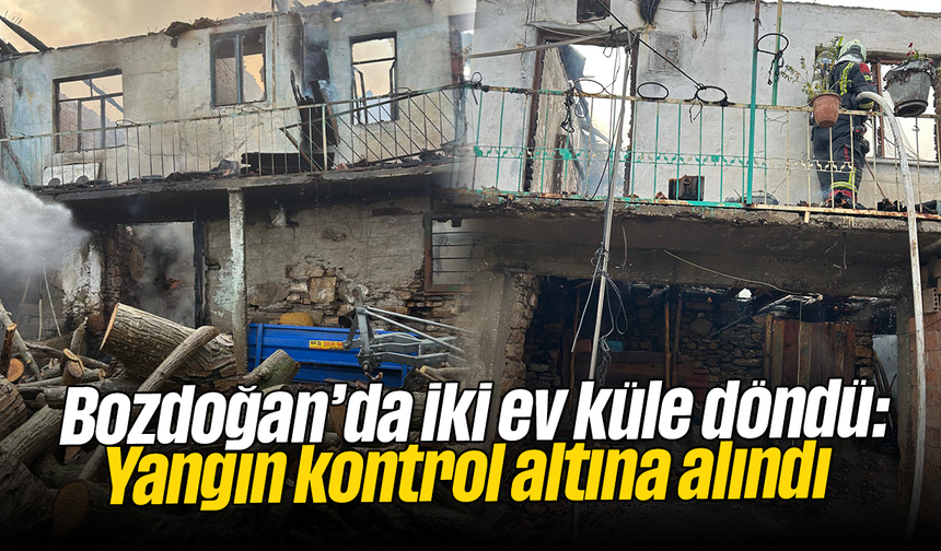 Bozdoğan’da iki ev küle döndü: Yangın kontrol altına alındı