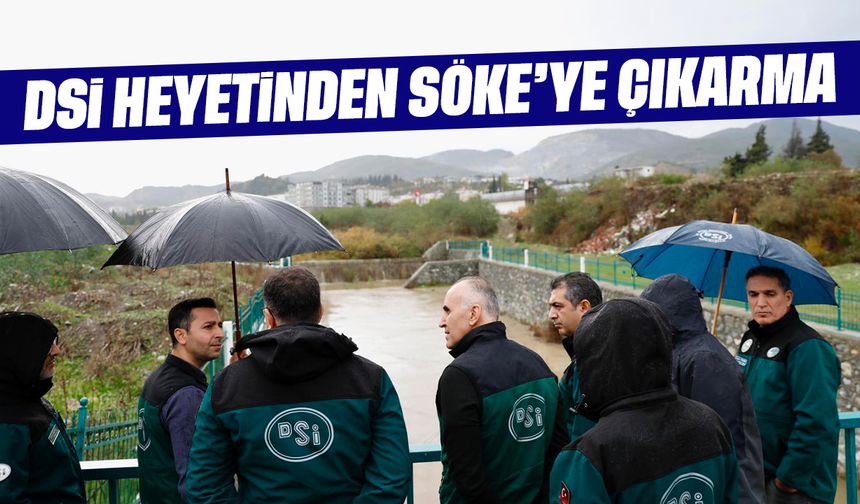 DSİ heyetinden Söke’ye çıkarma