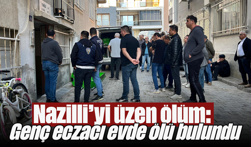Nazilli’yi üzen ölüm: Genç eczacı evde ölü bulundu