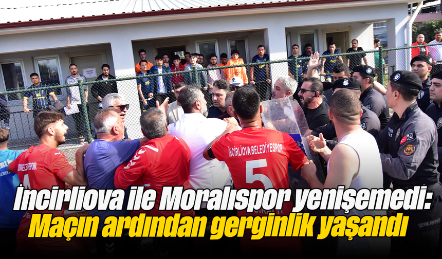 İncirliova ile Moralıspor yenişemedi: Maçın ardından gerginlik yaşandı