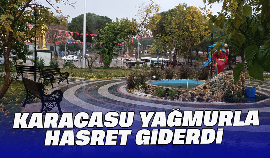 Karacasu yağmurla hasret giderdi