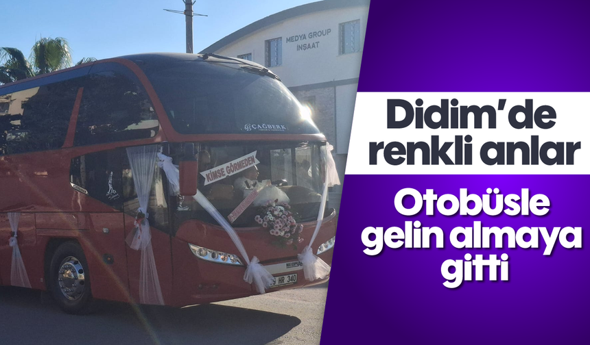 Didim'de renkli anlar: Otobüsle gelin almaya gitti