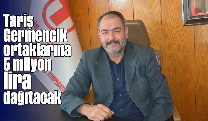Tariş Germencik, ortaklarına 5 milyon lira dağıtacak