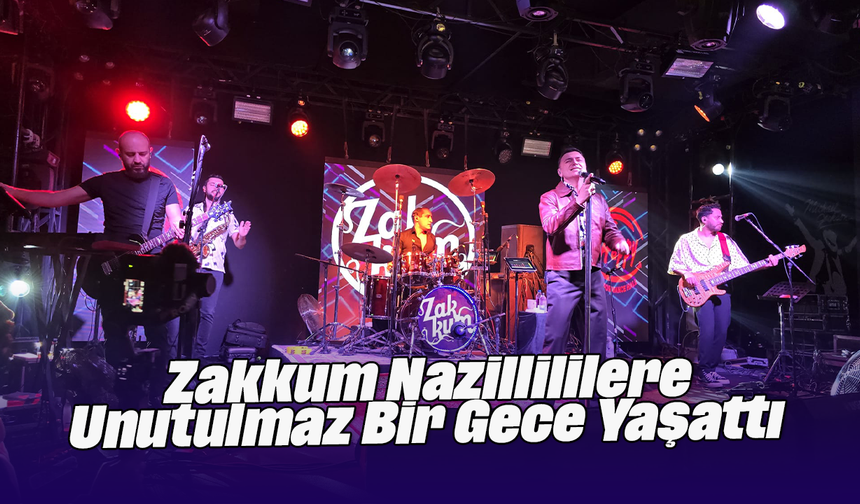 Zakkum Nazillililere Unutulmaz Bir Gece Yaşattı