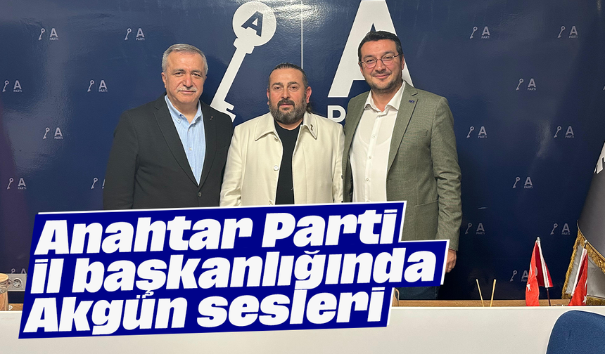 Anahtar Parti il başkanlığında Akgün sesleri