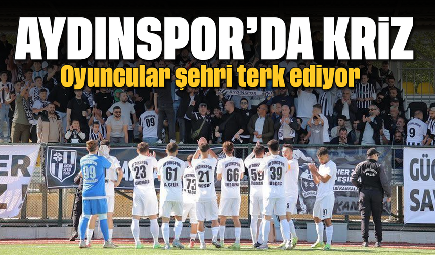 Aydınspor’da kriz: Oyuncular şehri terk ediyor