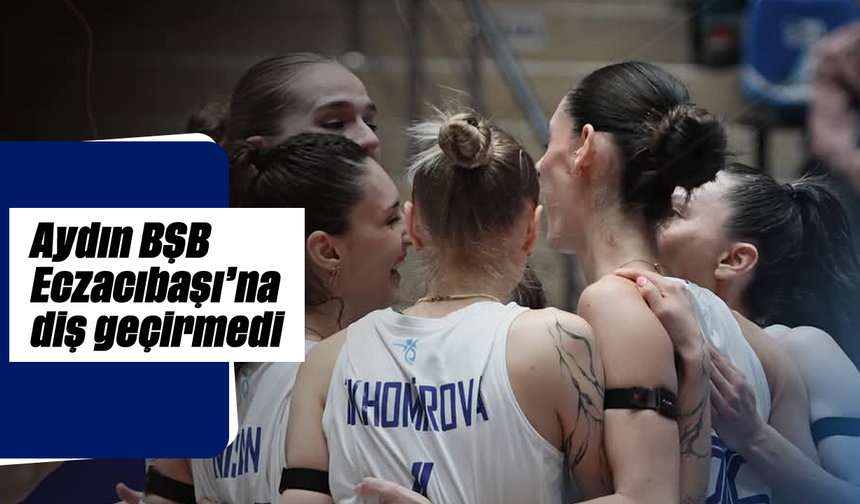 Aydın BŞB, Eczacıbaşı'na diş geçirmedi