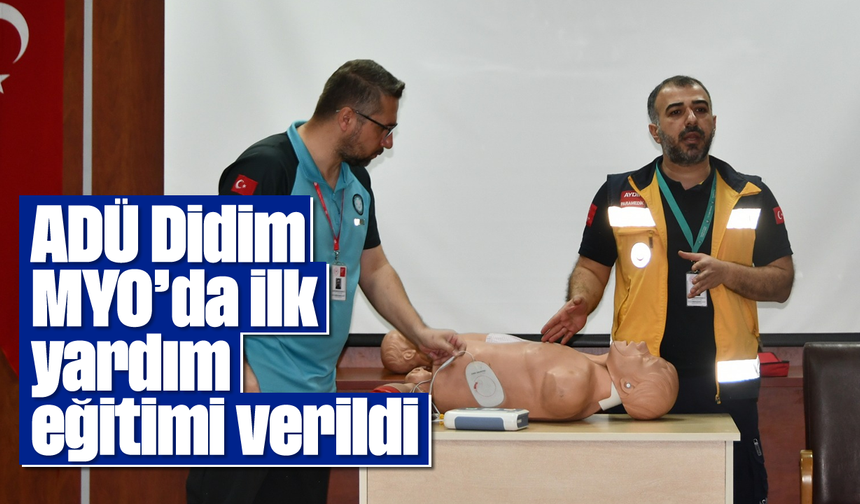 ADÜ Didim MYO’da ilk yardım eğitimi verildi