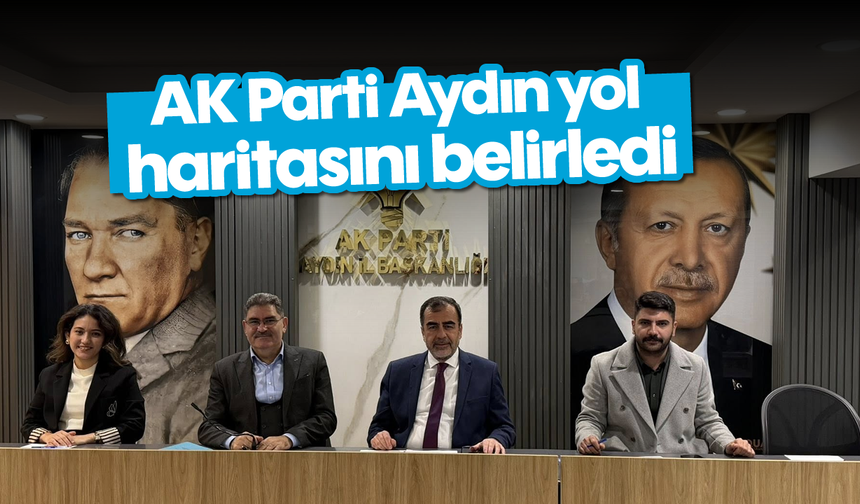 AK Parti Aydın yol haritasını belirledi