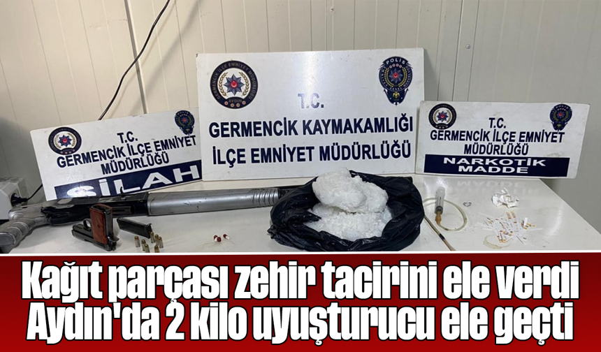 Kağıt parçası zehir tacirini ele verdi: Aydın'da 2 kilo uyuşturucu ele geçti