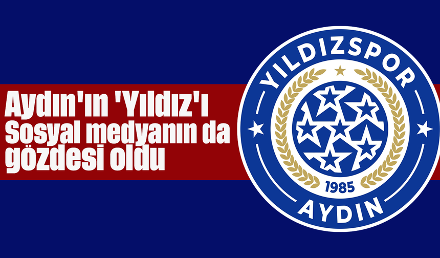 Aydın'ın 'Yıldız'ı: Sosyal medyanın da gözdesi oldu